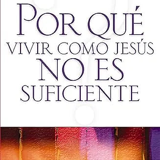 Por que vivir como Jesus no es suficiente