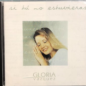 Si tu no estuvieras | Gloria Vazquez