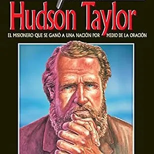 Heroes de la Fe: Hudson Taylor
