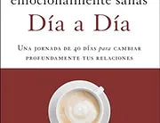 Relaciones emocionalmente sanas dia a dia