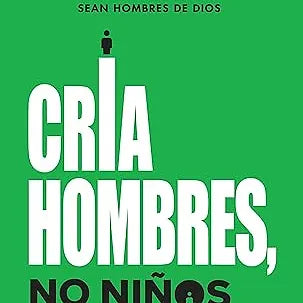 Cria hombres no niños