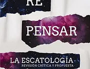 Repensar la escatologia