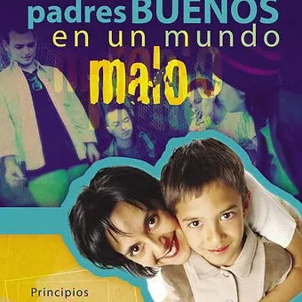 Como ser padres buenos en un mundo malo