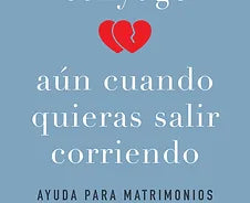 Ama a tu conyuge aun cuando quieras salir corriendo