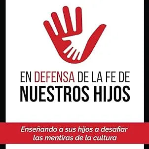 En defensa de la fe de nuestros hijos