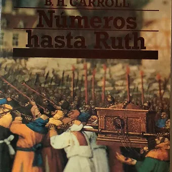 Comentario Biblico B.H. Carroll Vol.3 (Numeros hasta Ruth)