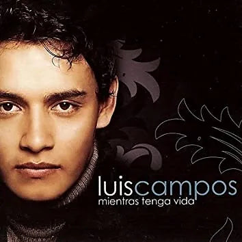 Mientras tenga vida | Luis Campos