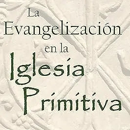 Evangelizacion en la iglesia primitiva