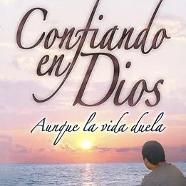 Confiando en Dios, aunque la vida duela