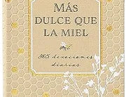 Mas dulce que la miel: 365 devociones diarias
