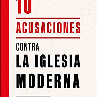 10 acusaciones contra la iglesia moderna