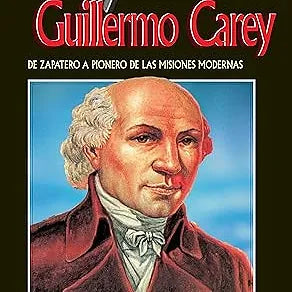 Heroes de la Fe: Guillermo Carey