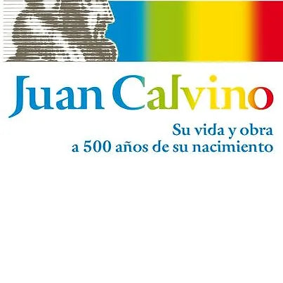 Juan Calvino: Su vida y obra a 500 años de su nacimiento