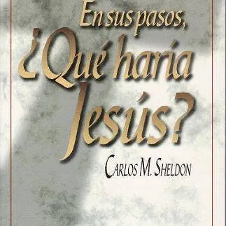 En sus pasos, que haria Jesus?