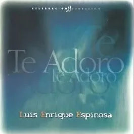 Te adoro | Luis Enrique Espinosa