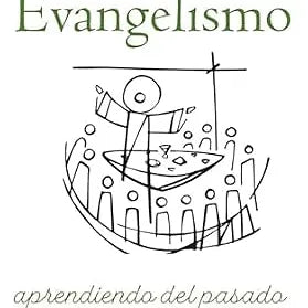 Evangelismo: Aprendiendo del Pasado