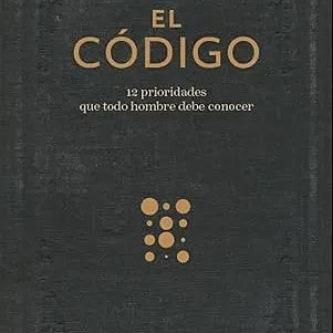 El codigo: 12 prioridades que todo hombre debe conocer