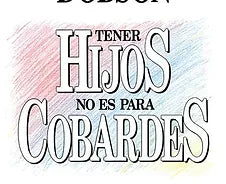 Tener hijos no es para cobardes