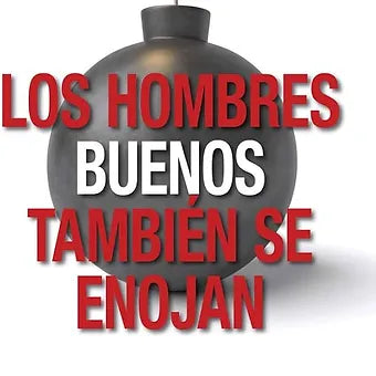 Hombres buenos tambien se enojan