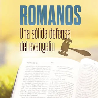Romanos: Una solida defensa del Evangelio