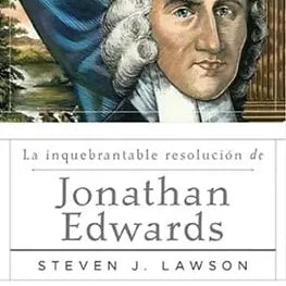Inquebrantable resolucion de Jonathan Edwards