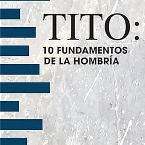 Tito - 10 Fundamentos de la Hombria