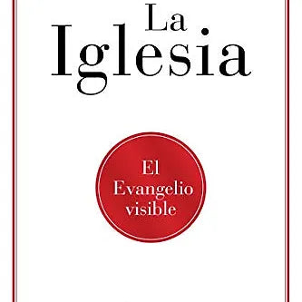 La iglesia: El evangelio visible