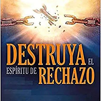 Destruya el espiritu de rechazo