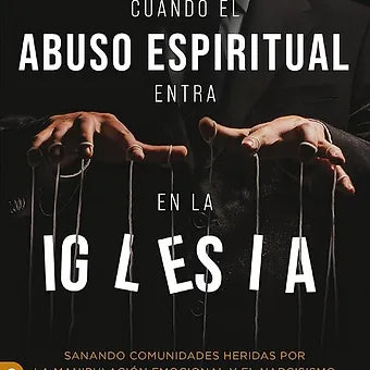 Cuando el abuso espiritual entra en la iglesia