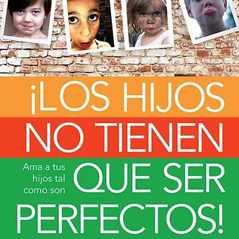 Hijos no tienen que ser perfectos!