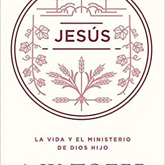 Jesus: La vida y el ministerio de Dios Hijo