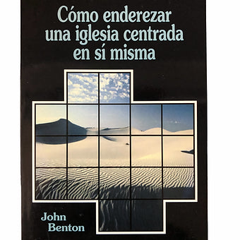 Como enderezar una iglesia centrada en sí misma