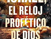 Israel, el reloj profetico de Dios