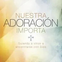 Nuestra adoracion importa