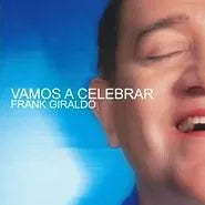 Vamos a celebrar | Frank Giraldo
