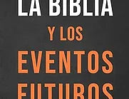 Biblia y los Eventos Futuros