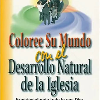 Coloree su mundo con el desarrollo natural de la iglesia