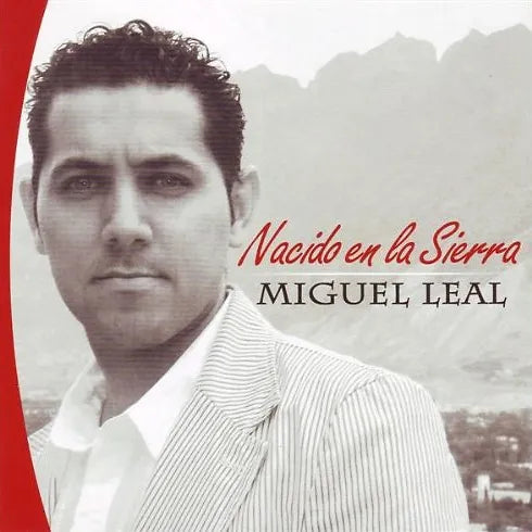 Nacido en la sierra | Miguel Leal