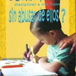 Como Puedo Disciplinar A Mis Hijos Sin Abusar de Ellos