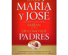 Lo que Maria y Jose sabian de como ser padres