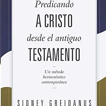 Predicando a Cristo desde el Antiguo Testamento