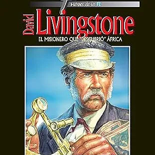 Heroes de la Fe: David Livingstone