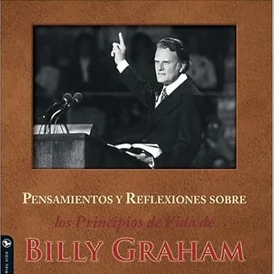 Reflexiones sobre los principios de vida de Billy Graham