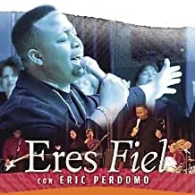 Eres Fiel | Eric Perdomo