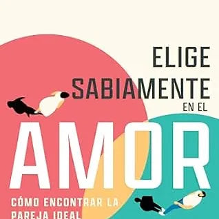 Elige sabiamente en el amor