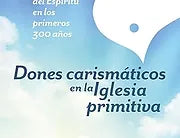 Dones carismaticos en la iglesia primitiva