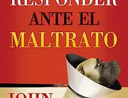 Como responder ante el maltrato