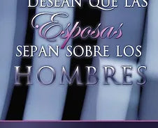 Lo que los esposos desean que las esposas sepan sobre los hombres