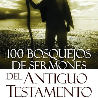 100 Bosquejos de sermones del Antiguo Testamento