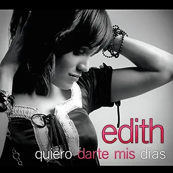 Quiero darte mis dias | Edith